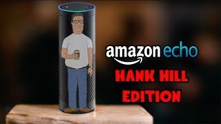 Introducing Amazon Echo: Hank Hill Edition