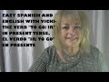 Easy spanish and english with vicki the verb ir to go in present tense