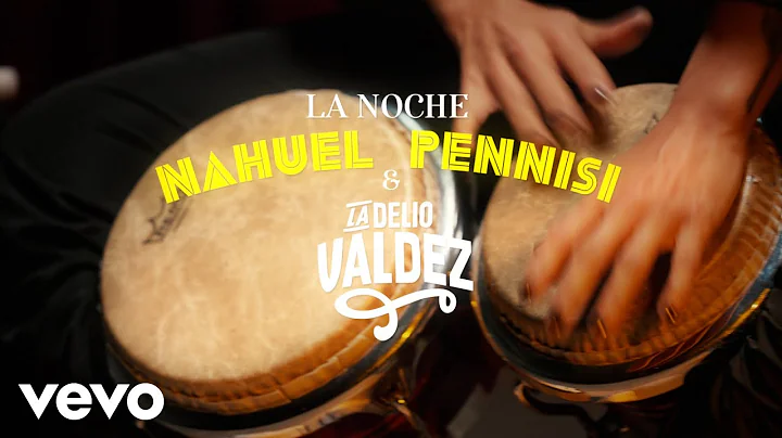 Nahuel Pennisi, La Delio Valdez - La Noche (Offici...