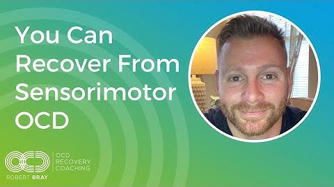 You Can Recover From Sensorimotor OCD