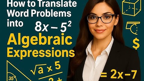 How to Translate Word Problems into Algebraic Expressions | Limitless Math