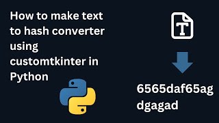 How to make text to hash converter using customtkinter in Python