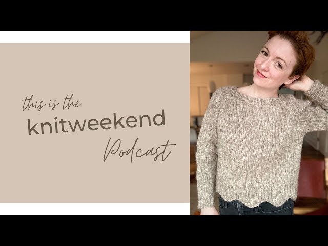 Ep. 9 // Tulip Sweater, Crossroads Mittens & All The Frogging