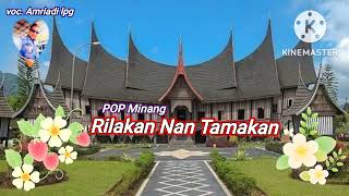 POP Minang ~🌹RILAKAN NAN TAMAKAN🌹{cover} ~ Voc. Amriadi lpg ~