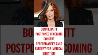 Bonnie Raitt Postpones Upcoming Concert Performances amid Surgery for 'Medical Situation'