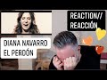 DIANA NAVARRO - EL PERDÓN: my REACTION (REACCIÓN) and my Open Letter