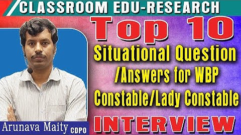 WBP Constable & Lady Constable Interview-Top 10 Situational Q&A. #classroomeduresearch #wbp
