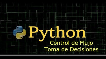 Programación con Python - Control de Flujo - Toma Decisiones - if/else/elif