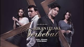 Saksikan Bukan Lelaki Terhebat Setiap Isnin - Khamis Di Slot Samarinda TV3