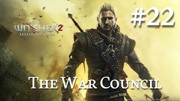 The Witcher 2: Assassins of Kings Walkthrough Part 22 - The War Council (No Commentary)