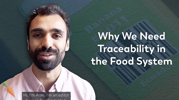 Food Traceability: A More Transparent Food System | FoodUnfolded Explains