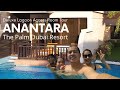 my dubai vlog ♡ ANANTARA THE PALM Dubai Resort Family Staycation - Deluxe Lagoon Access Room Tour