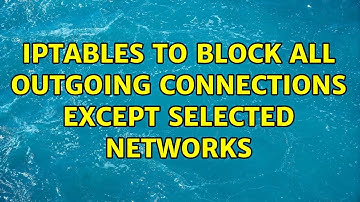 IPTABLES to block all outgoing connections except selected networks