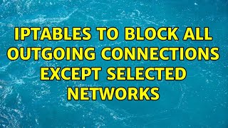 IPTABLES to block all outgoing connections except selected networks
