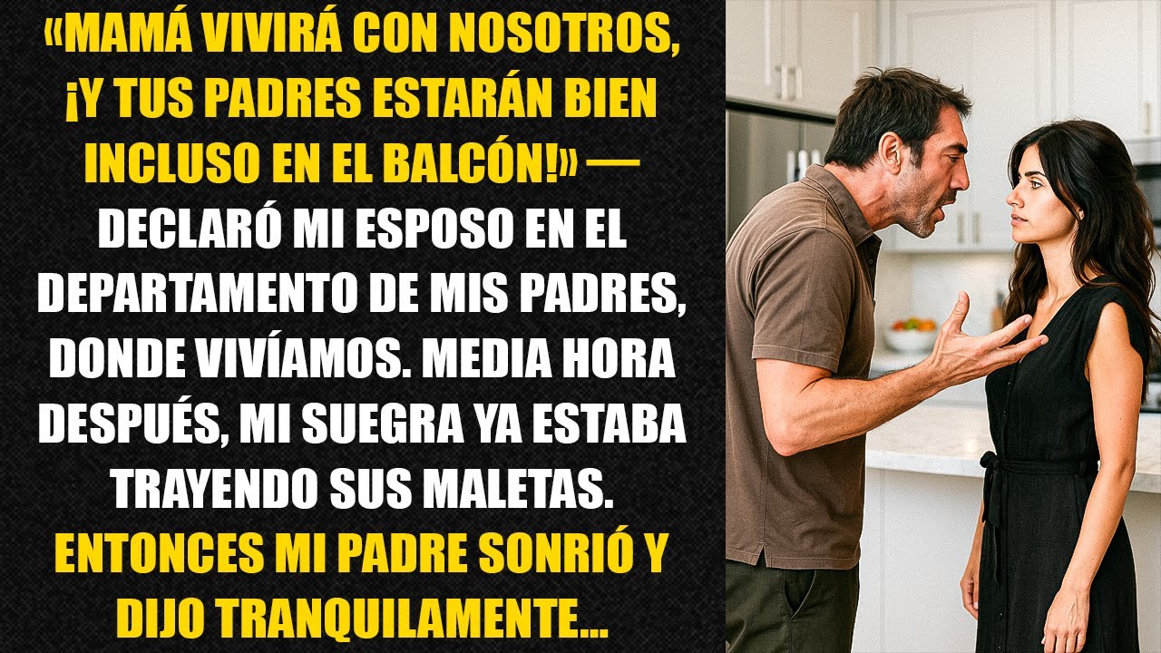 «Mamá vivirá con nosotros, ¡y tus padres estarán bien incluso en el balcón!» — declaró mi esposo...