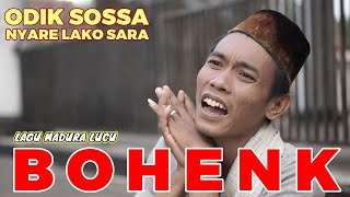 LAGU MADURA LUCU / BOHENK / ODIK SOSSA NYARE LAKO SARA