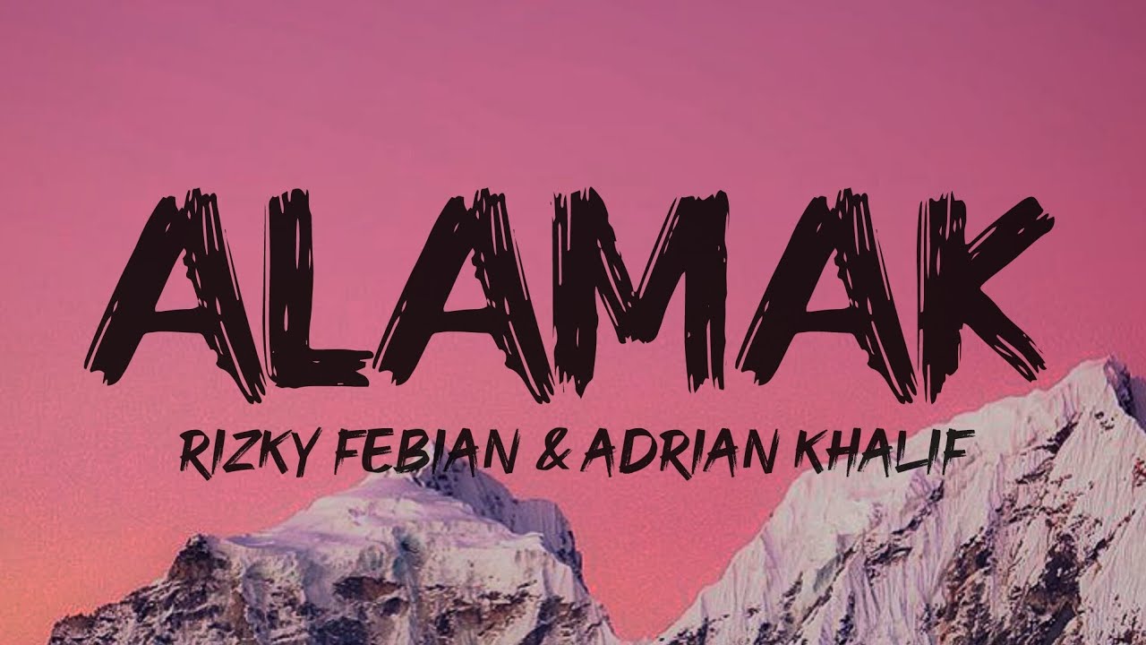 Rizky Febian & Adrian Khalif - Alamak || Lyrics