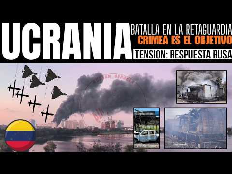 BATALLAS POR LA RETAGUARDIA - CRIMEA OBJETIVO DE ZELENSKY/ TENSION A LA ESPERA RESPUESTA RUSA