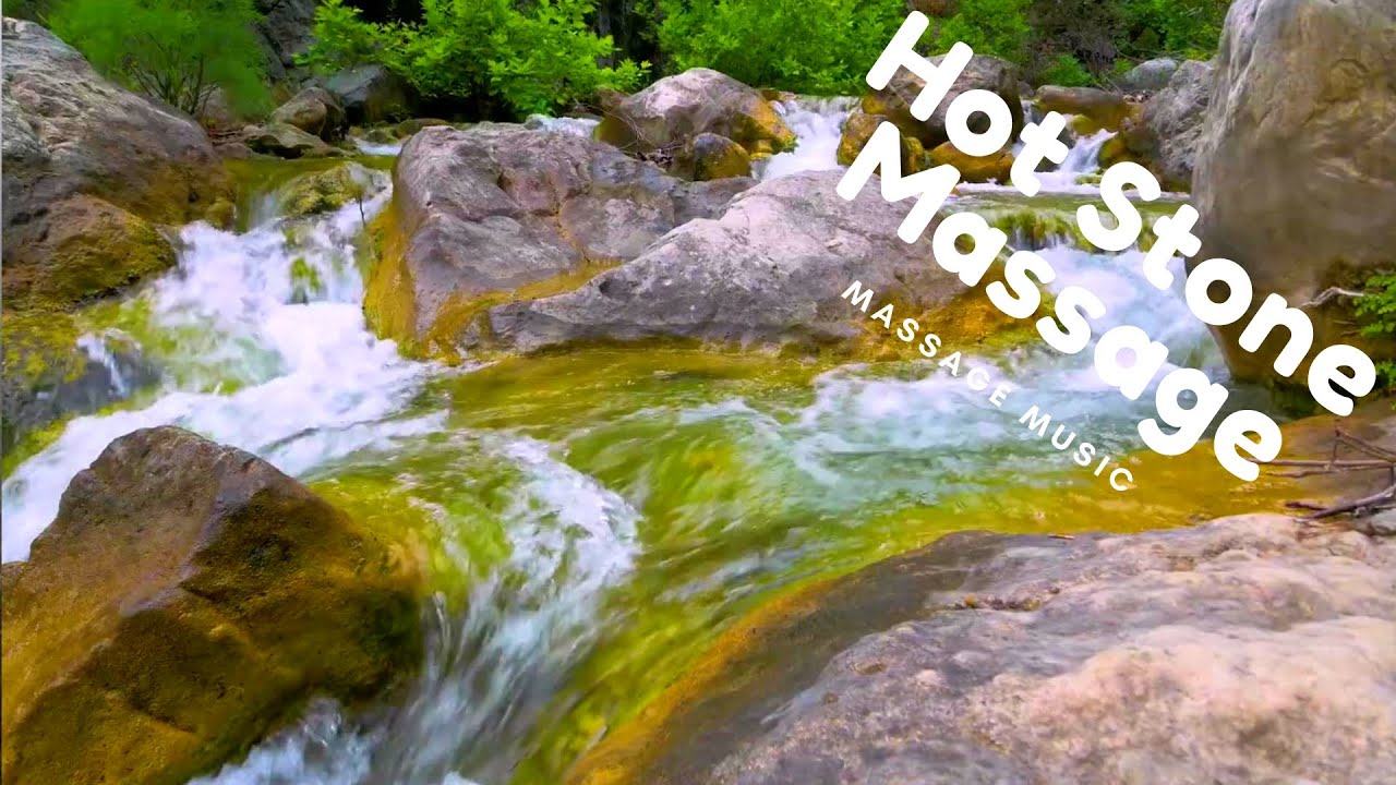 Hot Stone Massage, 60 mins of relaxing music with river scene YouTube