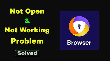 Fix Avast Secure Browser App Not Working and Not Open Problem in Android Phone