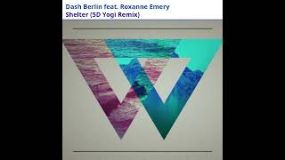 Dash Berlin feat. Roxanne Emery - Shelter (5D Yogi Remix)