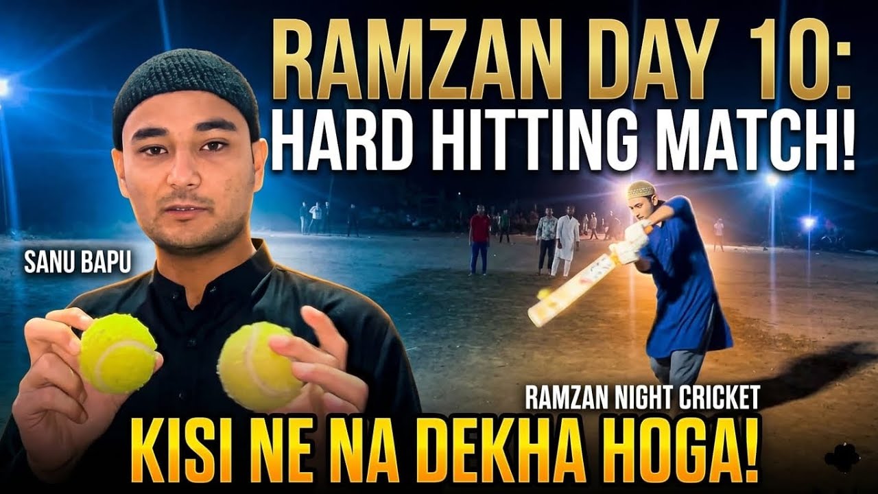 Ramzan Day 10 🌙 | Sanu Bapu Ne Ki Hard Hitting 🏏!