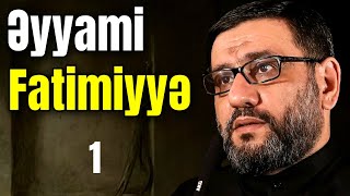 Əyyami Fatimiyyə - Hacı Şahin Həsənli - Heç Bir Müsibət Xanım Zəhranın Müsibətindən Ağır Ola Bilməz