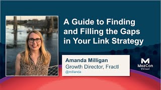 A Live Guide to Finding &amp; Filling the Gaps in Your Link Strategy [MozCon 2021] — Amanda Milligan