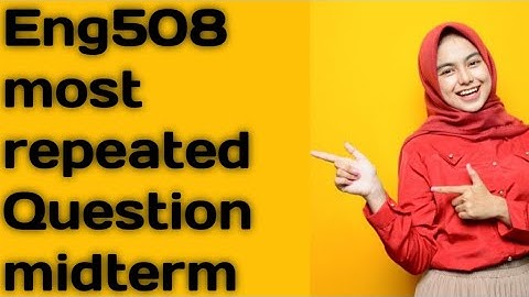 eng508 most repeated questions midterm