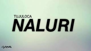 NALURI - TujuLoca (lirik)