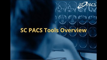 SC PACS Tools Overview for Diagnostic Imaging