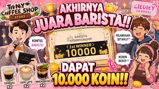AKHIRNYA JUARA BARISTA!! 😭 Dapat 10.000 Koin!! | Tiny Coffee Shop Story ☕