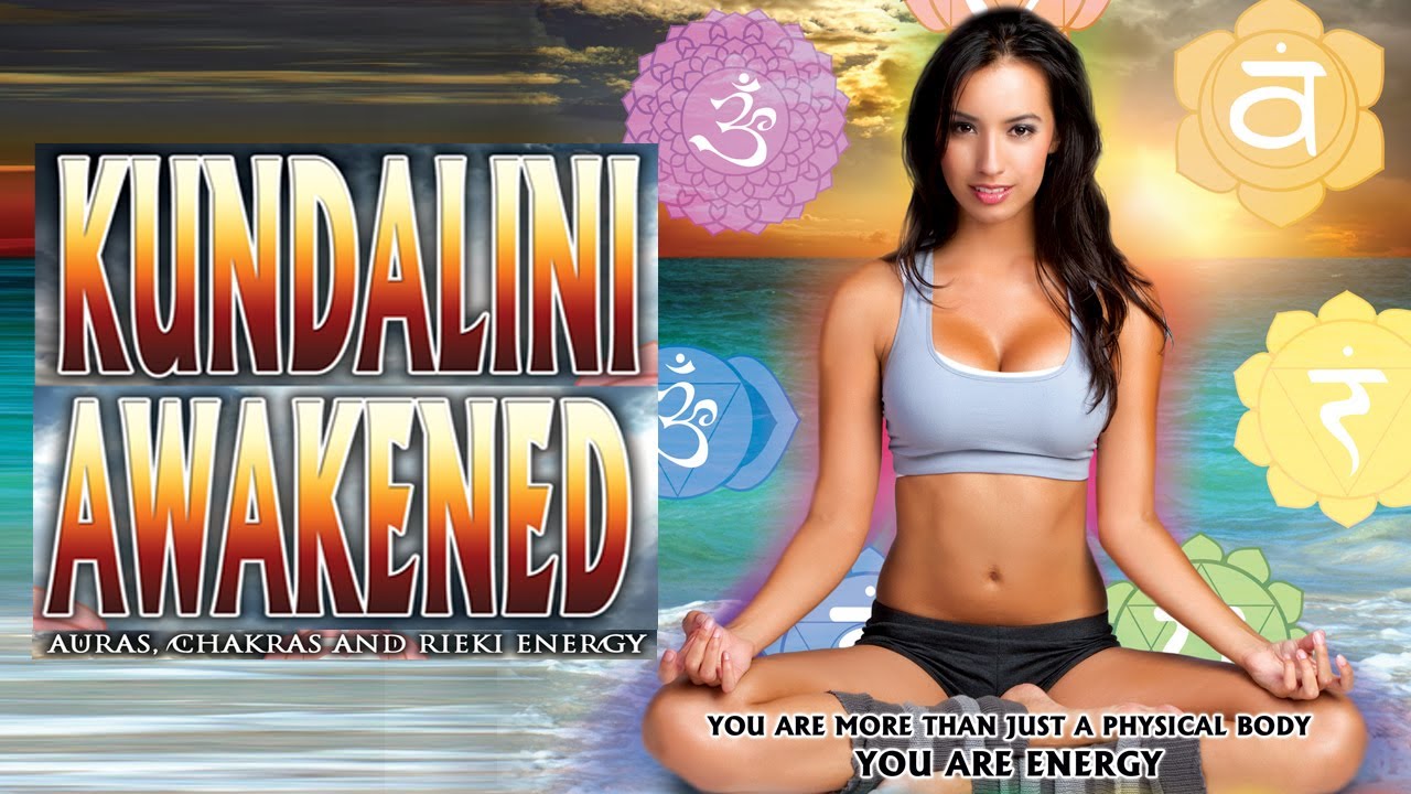 Kundalini Awakened: Auras, Chakras and Light Energy