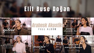 Elif Buse Doğan - Arabesk Akustikler Full Albüm Official Video