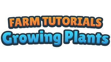 Farm Tutorial Growing Plants