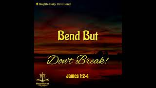 Bend But Don’t Break!