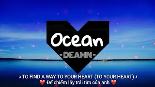 [ LYRICS + VIETSUB HD ] ◀ OCEAN ▶ DEAMN || TYM Reach