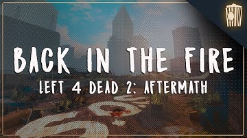 Left 4 Dead 2: Aftermath - Back in the Fire (Lyrics)