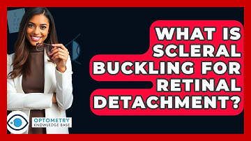 What Is Scleral Buckling For Retinal Detachment? - Optometry Knowledge Base