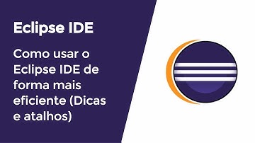 Como usar o Eclipse IDE de forma mais eficiente