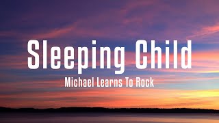 Michael Learns To Rock - Sleeping Child (Lirik)