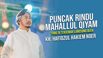 PUNCAK RINDU MAHALLUL QIYAM YANG DI TERJEMAH LANGSUNG OLEH KH. HAFIDZUL HAKIEM NOER