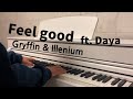 Feel good - Gryffin & Illenium (feat. Daya) (piano cover)