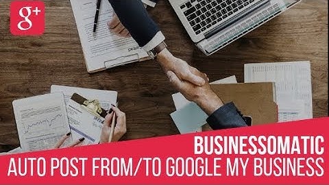 Businessomatic - Google My Business Post Importer Exporter Plugin for WordPress