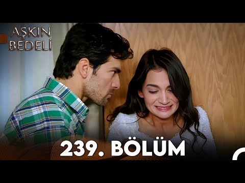 Aşkın Bedeli | 239. Bölüm Full İzle