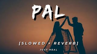 Pal (Slowed Reverb) | Arijit Singh & Shreya Ghoshal | jalebi Song |