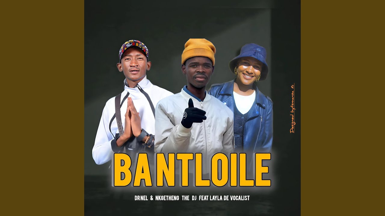 BANTLOILE (feat. Layla De Vocalist & Nkgetheng the Dj) (Original)