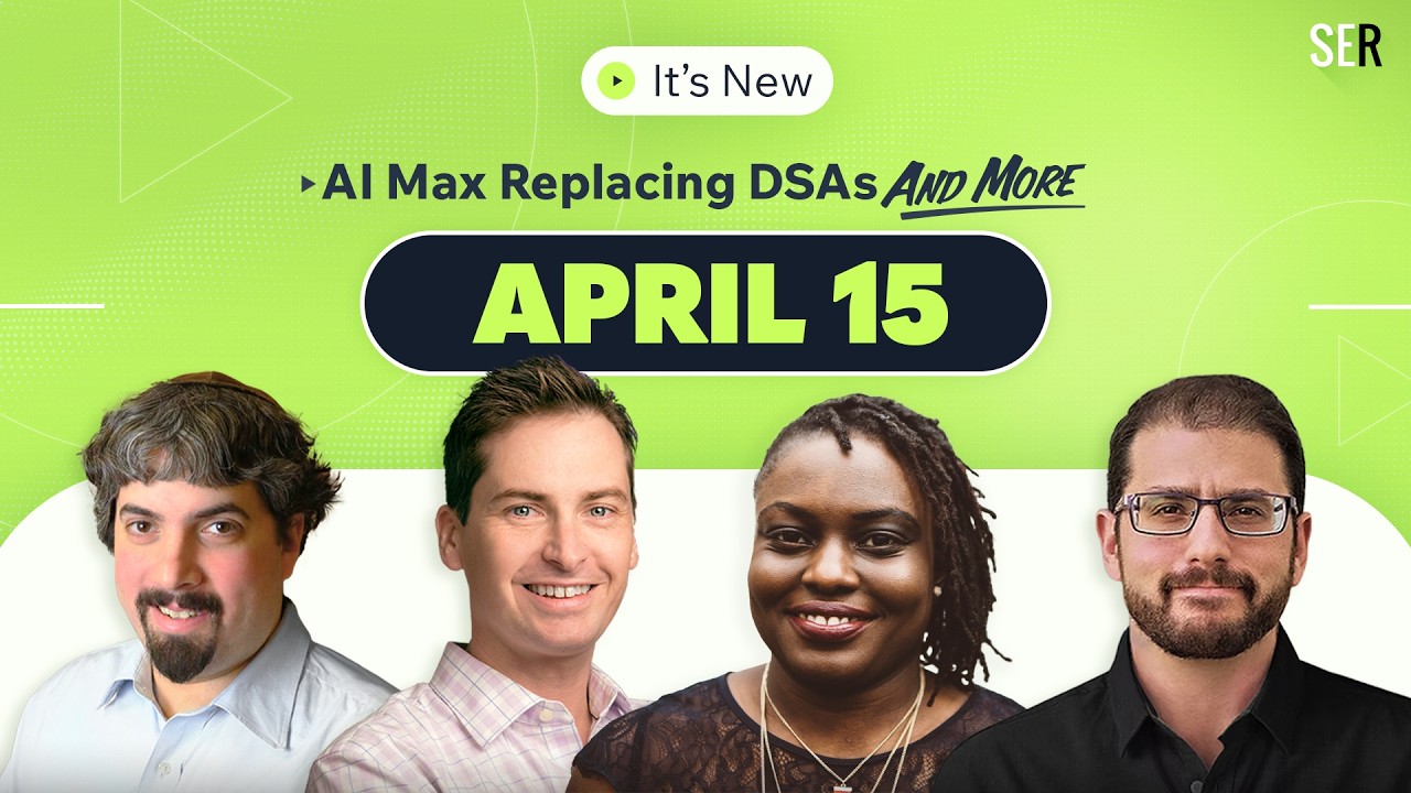 It's New 4/15 - Google Ads AI Max replace DSAs, Spam reports for manual actions & Search Console bug