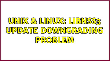 Unix & Linux: libnss3 Update Downgrading Problem (2 Solutions!!)
