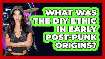 What Was The DIY Ethic In Early Post-punk Origins? - Alt Scene Guru